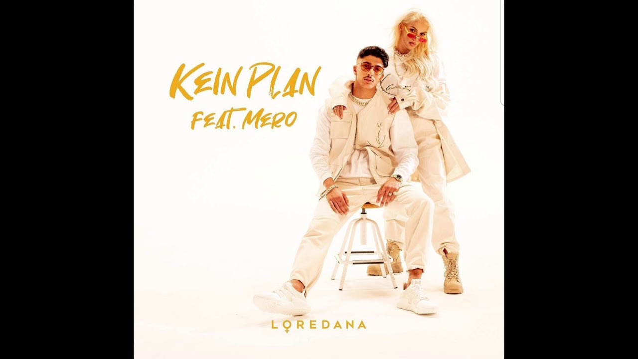 LOREDANA feat MERO KEIN PLAN  (OFFIZIELL VIDEO)