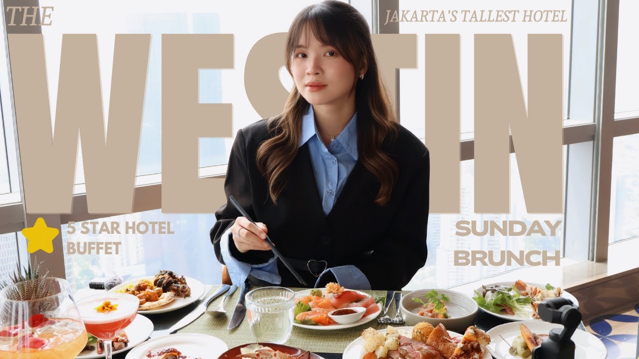The Westin Jakarta: Indonesia’s Tallest 5-Star Hotel • Premium Sunday Brunch Buffet