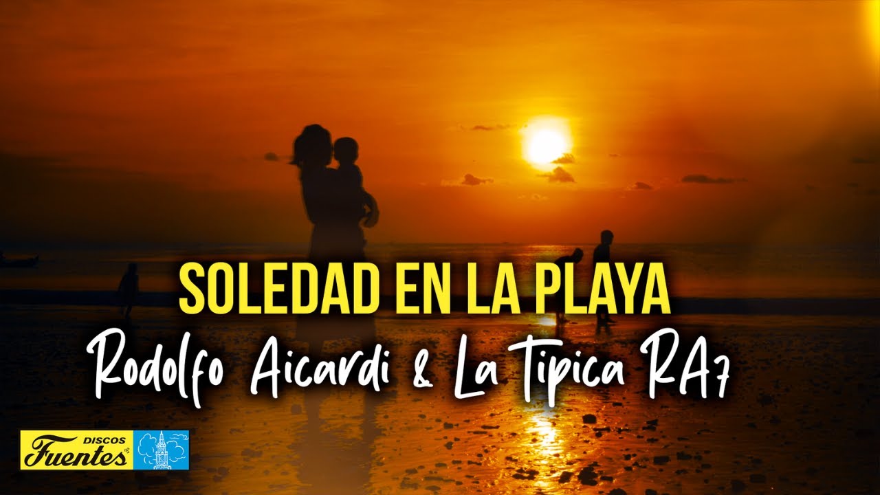 Soledad en la Playa - Rodolfo Aicardi & La Tipica RA7 (Video Letra) | Discos Fuentes