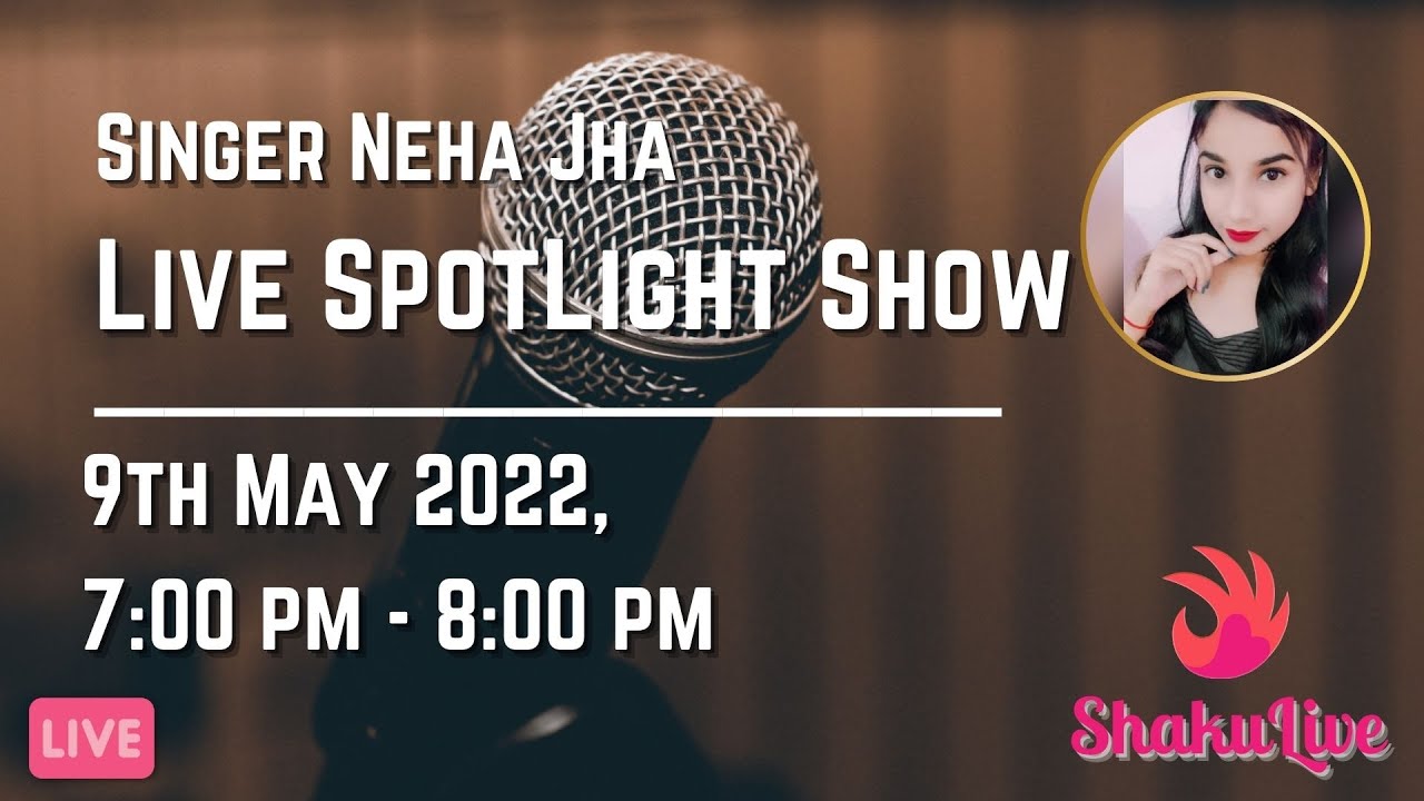 Singer Neha Jha ShakuLive SpotLight Live 7:00-8:00 PM 05/09/2022 #shakulive#spotlight#live