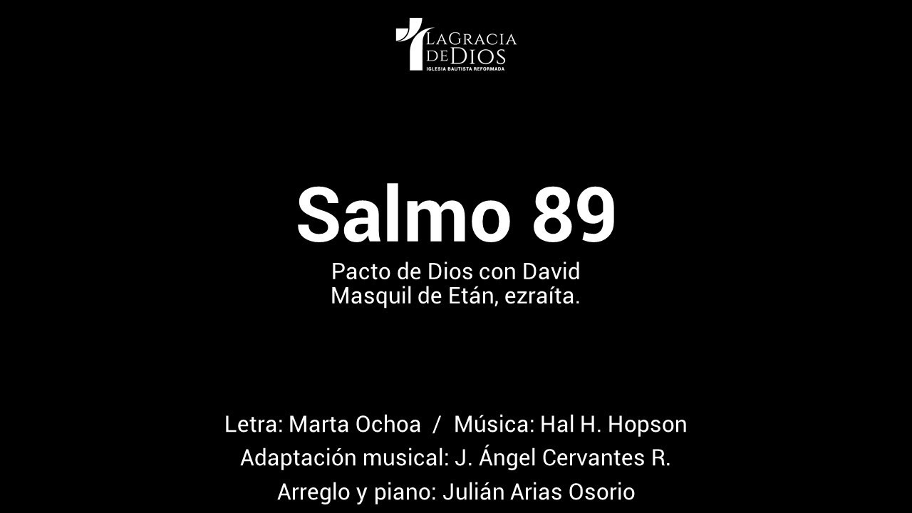 SALMO 89,  Pacto de Dios con David, Masquil de Etán, ezraíta- Himno cantado.
