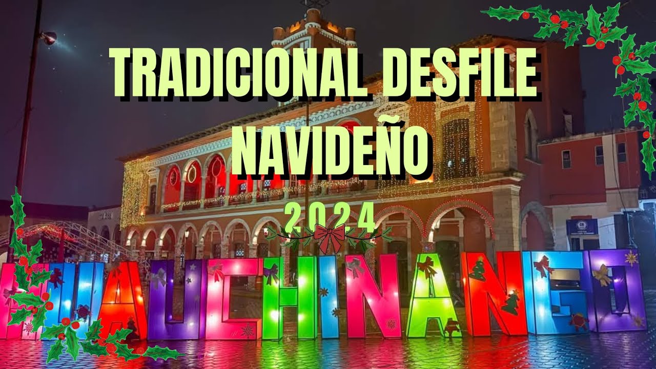 Tradicional Desfile Navideño y Encendido de Árbol 2024 - Huauchinango Puebla.