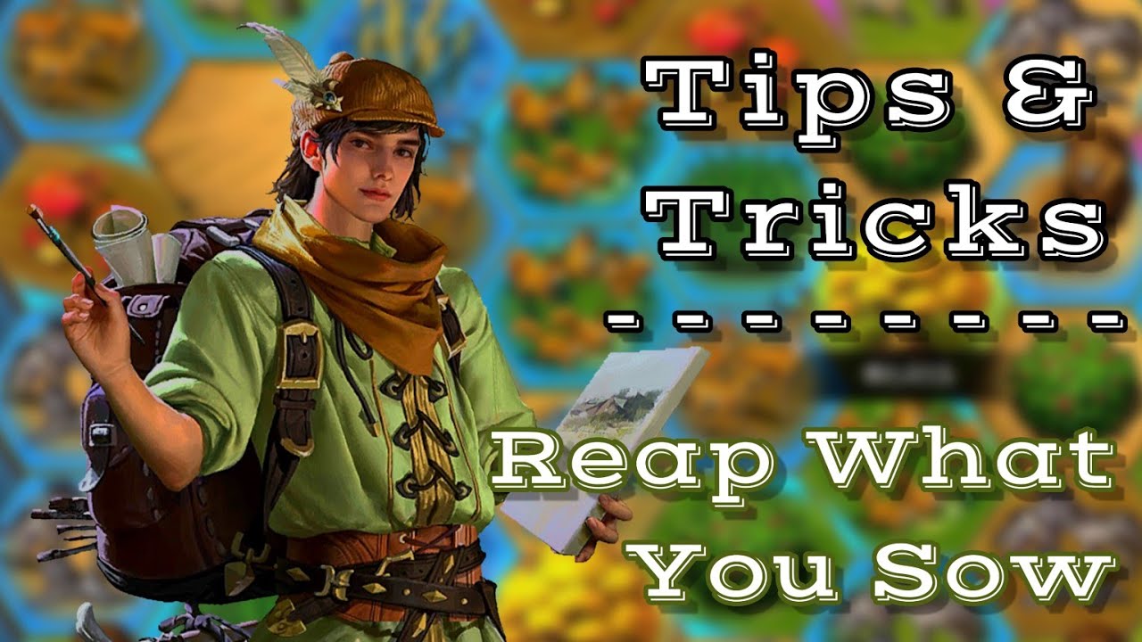 Tips & Tricks Reap What You Sow