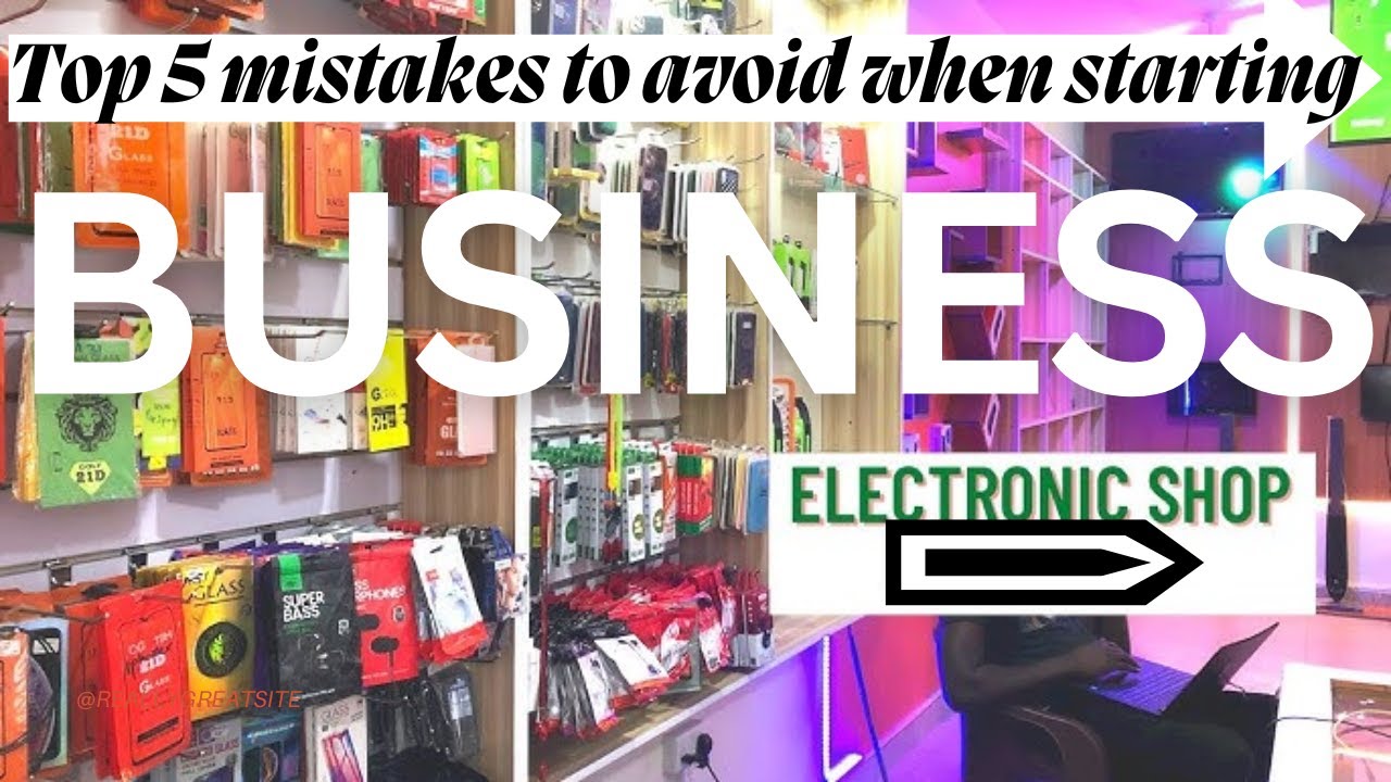 Top 5 mistakes to avoid when starting an Electronics business