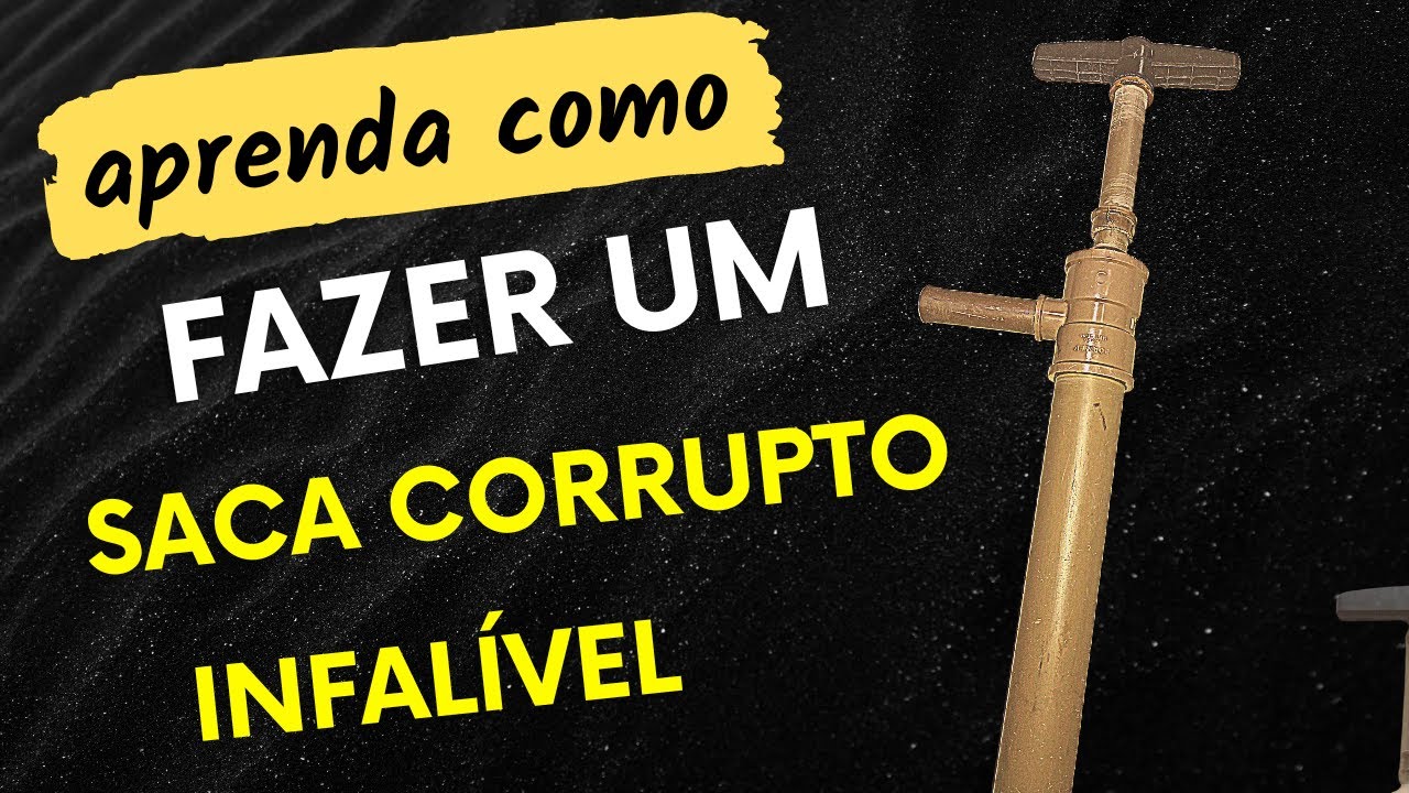 Aprenda como fazer um saca corrupto infalível Passo a Passo