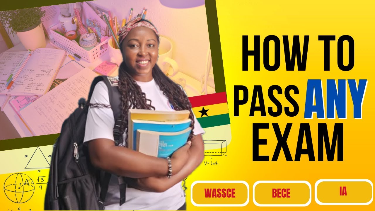 10 Tips to Pass Any Exam (WASSCE, BECE, etc) by Avoiding these Mistakes