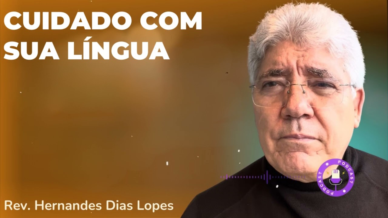 CUIDADO COM SUA LÍNGUA - Hernandes Dias Lopes