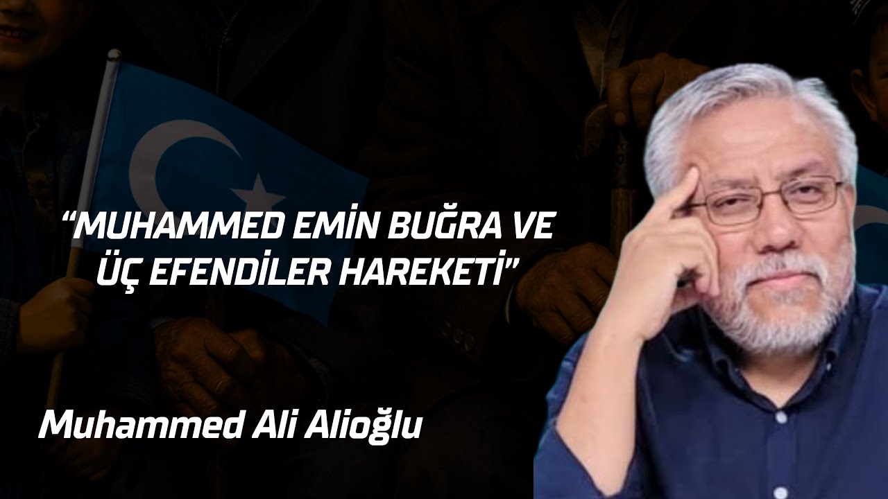 “Muhammed Emin Buğra ve ‘Üç Efendiler’ Hareketi” Muhammed Ali Alioğlu