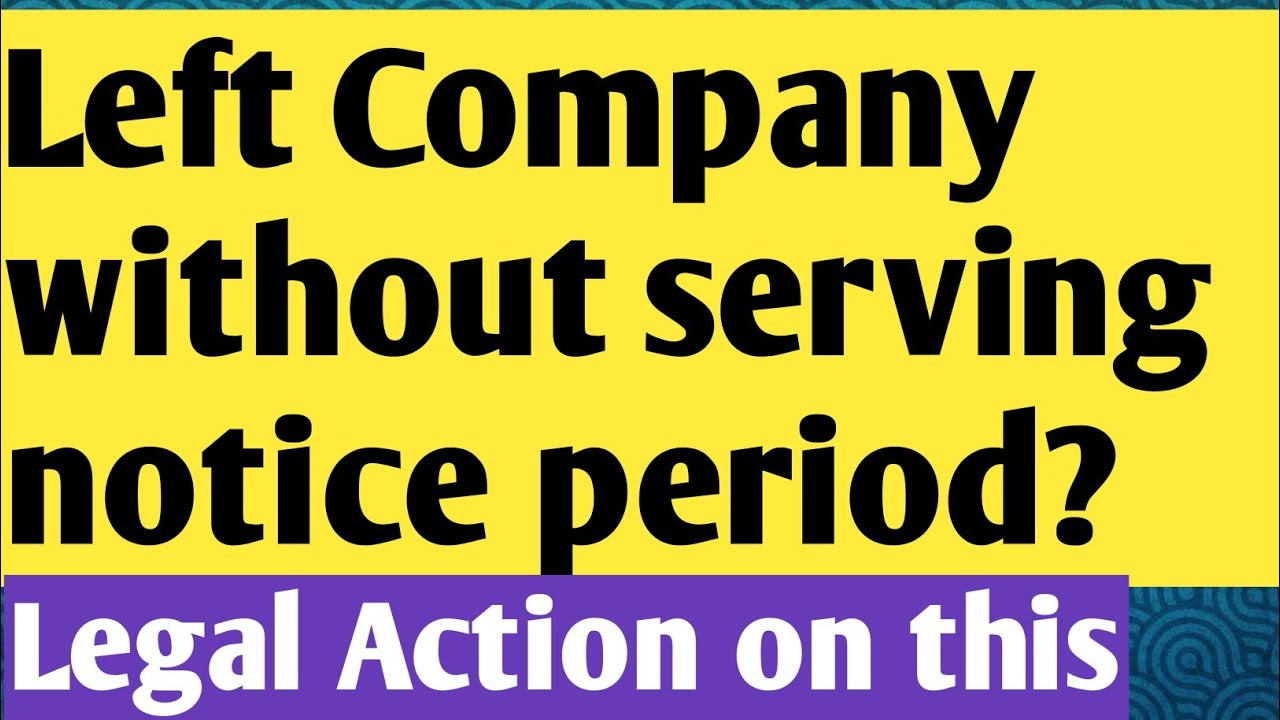 Left Company Without Notice? Legal Action or Safe Exit ? Not Serving Notice Period? What Happens