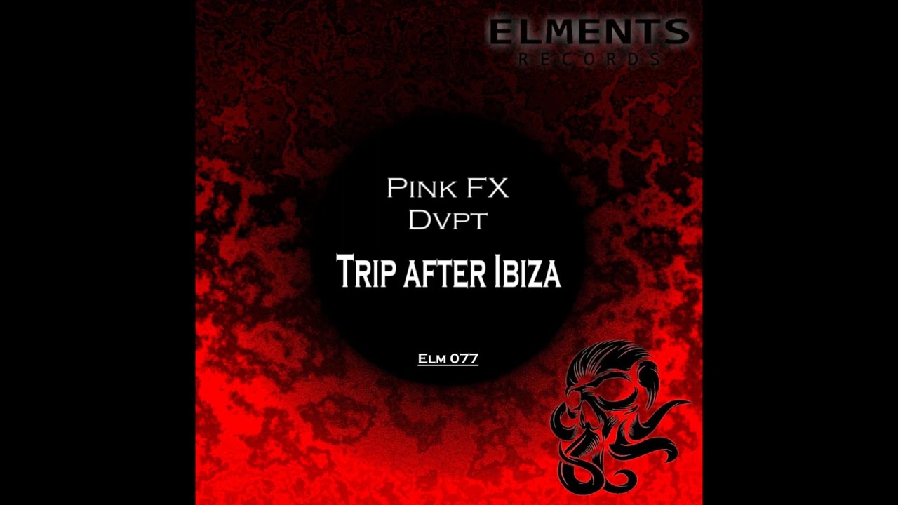 PINK FX, DVPT - Trip After Ibiza
