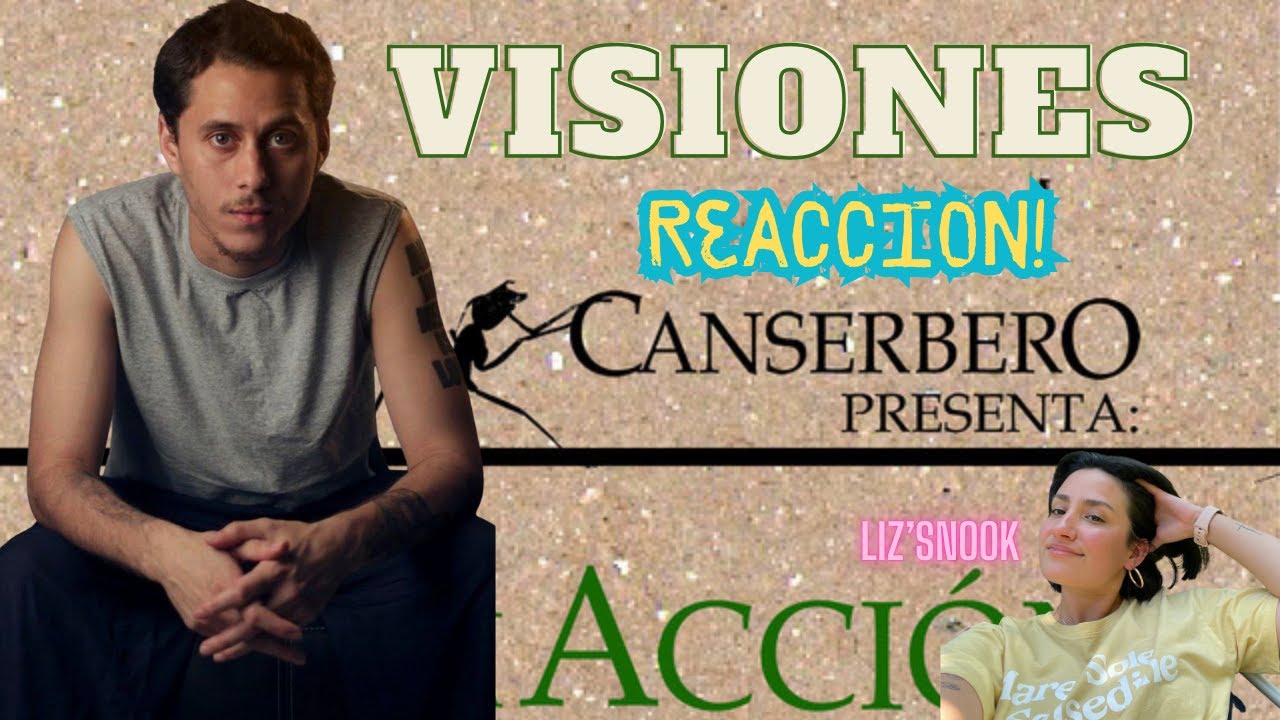 VISIONES - CANSERBERO. REACCION!