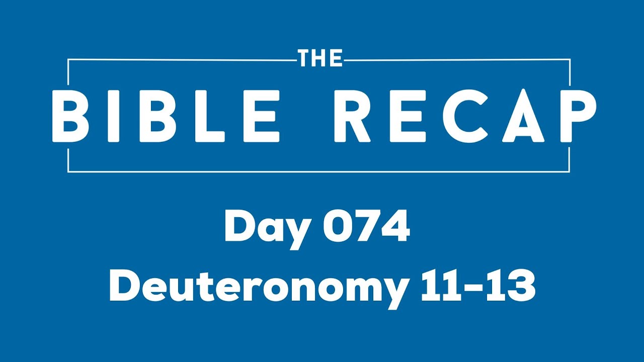 Day 074 (Deuteronomy 11-13)