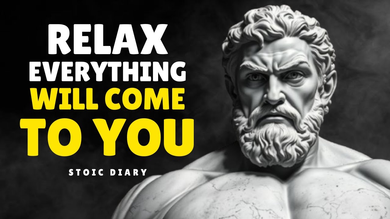 Relax And You Will Manifest Everything You Want | Stoic Philosophy