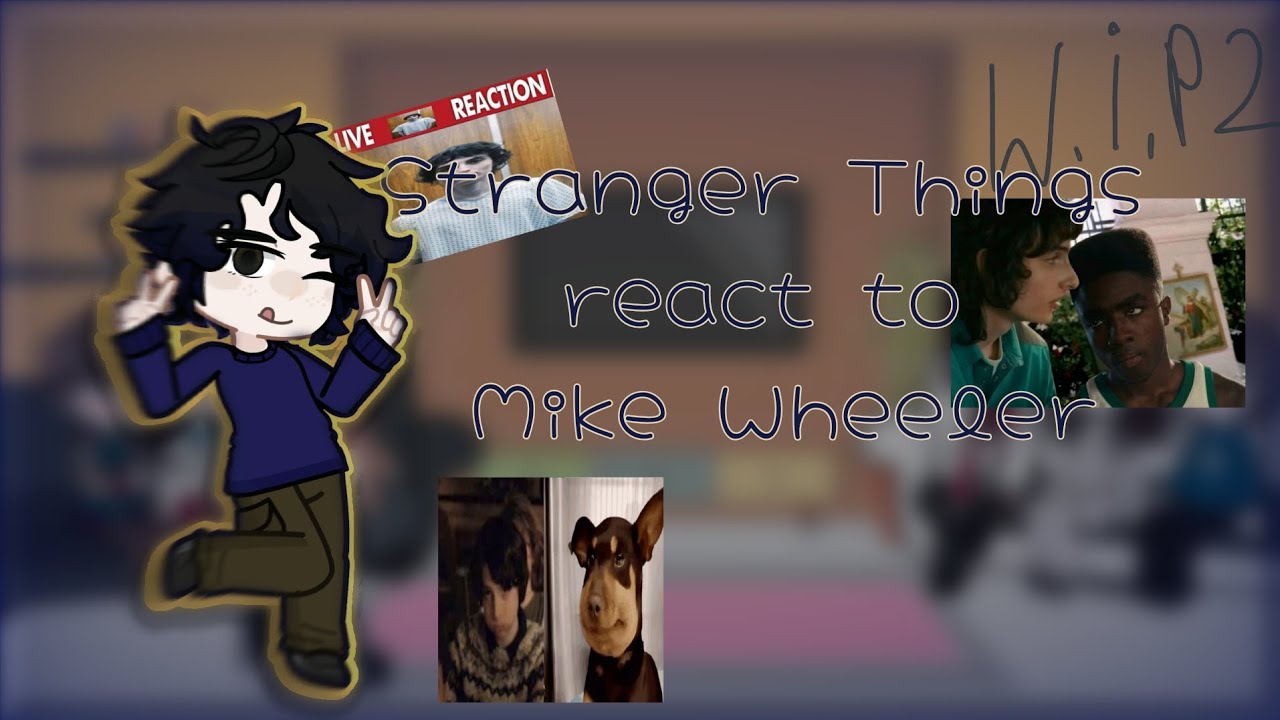 Stranger Things react to Mike Wheeler | 2X!!! |W.I.P 2 | idk bye