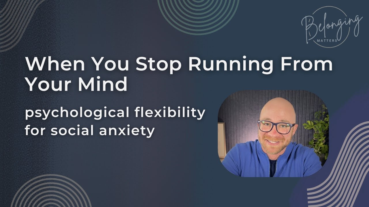 Psychological Flexibility: The Foundation of Social Anxiety Recovery