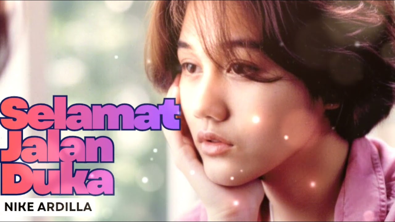Selamat Jalan Duka - Nike Ardilla ( lirik lagu ) 