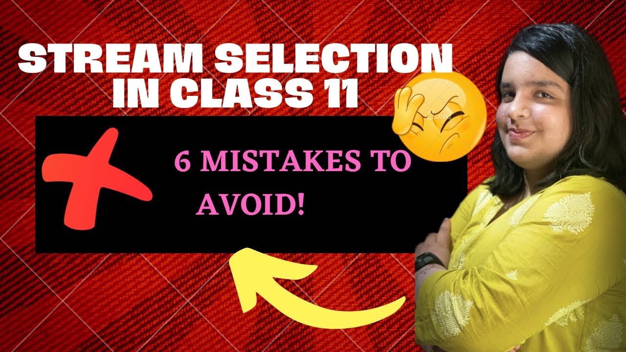 Mistakes to avoid while stream selection in class 11 | Stream selection tips | Zainab Vikar