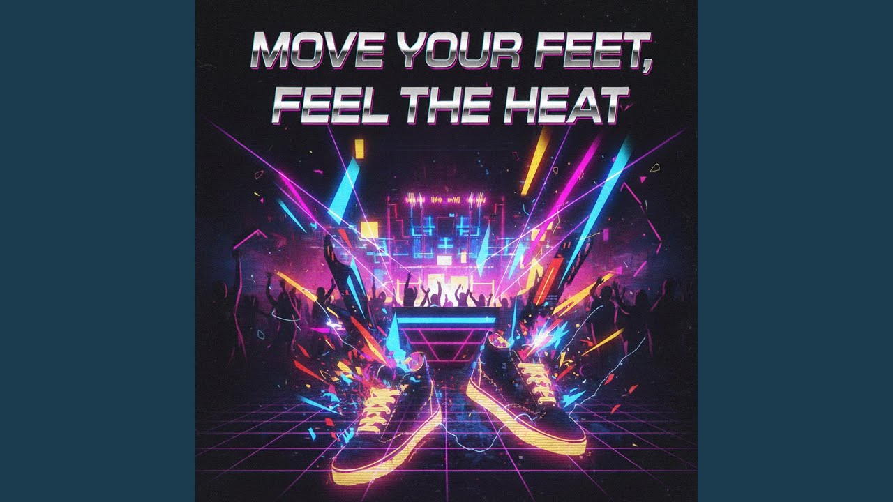 Move Your Feet, Feel The Heat