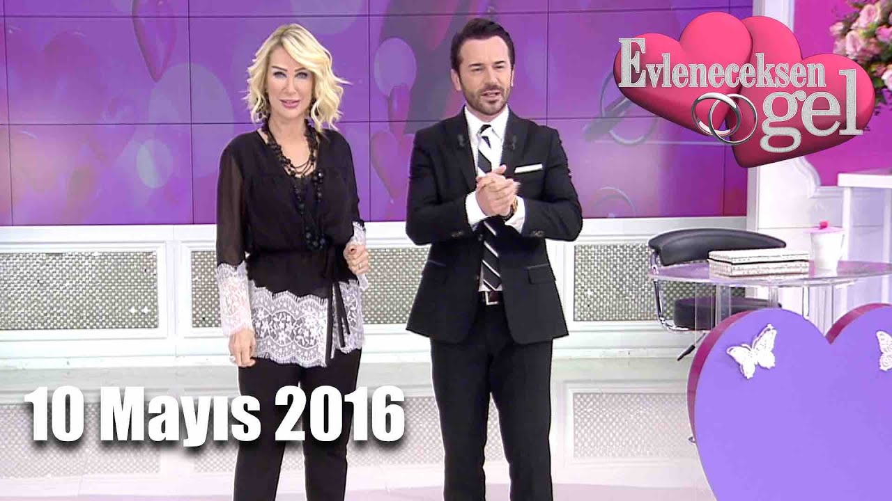 Evleneceksen Gel - 10 Mayıs 2016