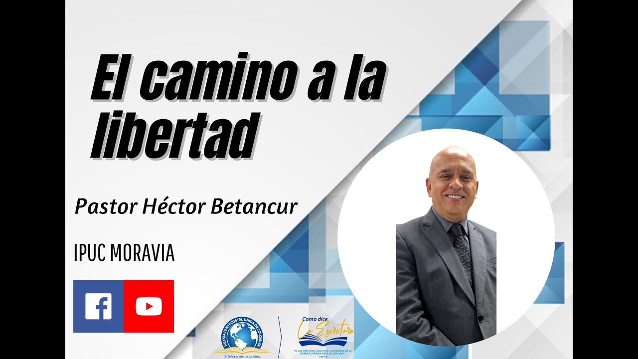 El camino a la libertad. - Pr. Héctor Betancur