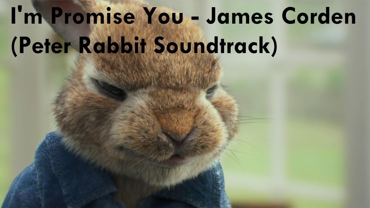 I'm Promise You - James Corden - Peter Rabbit Soundtrack