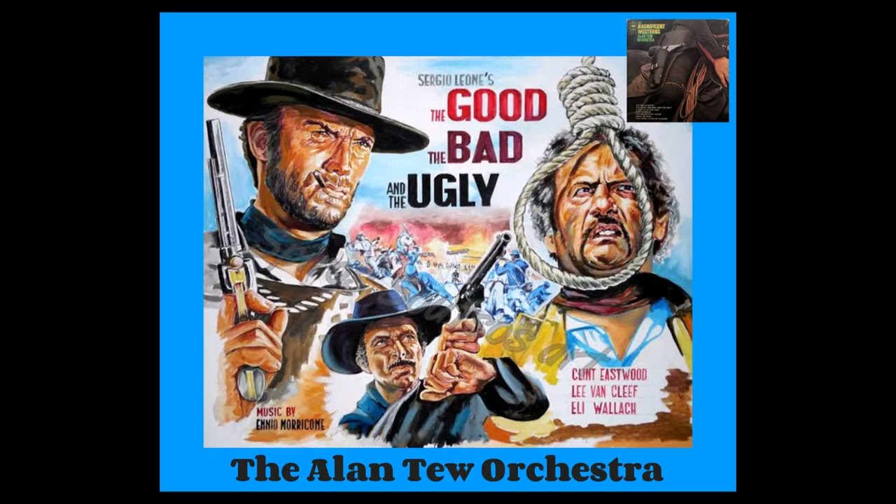 The Alan Tew Orchestra ~ The Good, The Bad And The Ugly