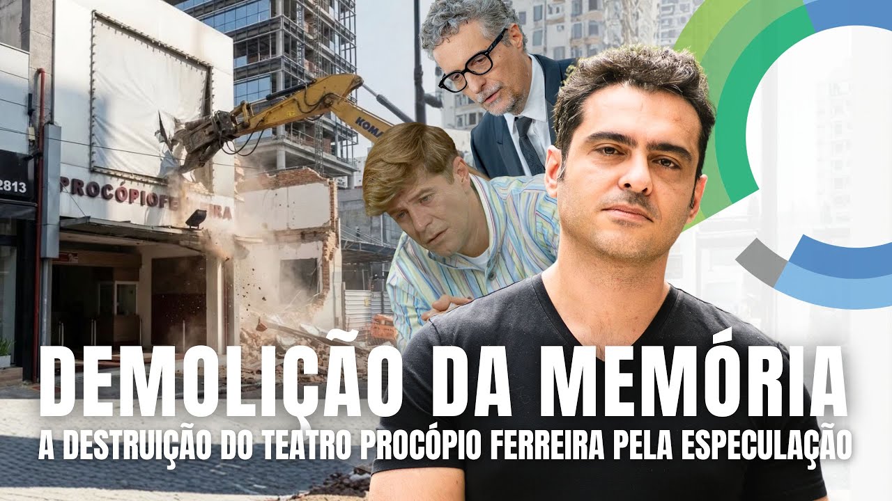 Como a CULTURA é destruída pela especulação imobiliária (Caso Teatro Procópio Ferreira)