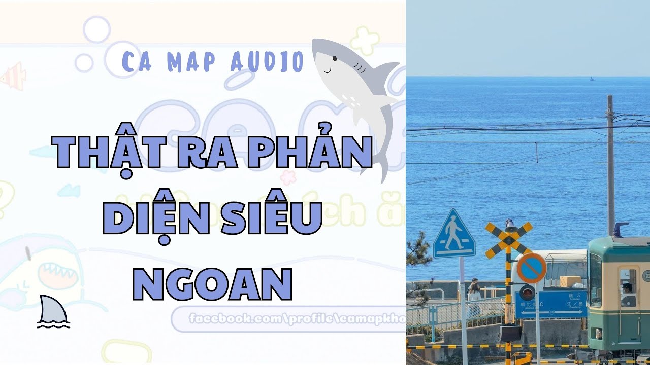 Cá mập audio số 57 | Thật ra phản diện siêu ngoan