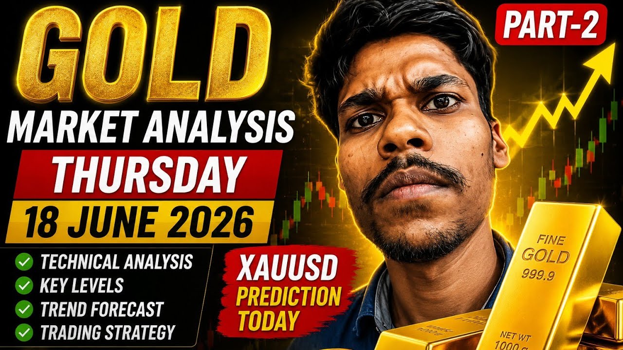 Gold Market Analysis Part-2 | XAUUSD Prediction Today | Thursday 18 June 2026