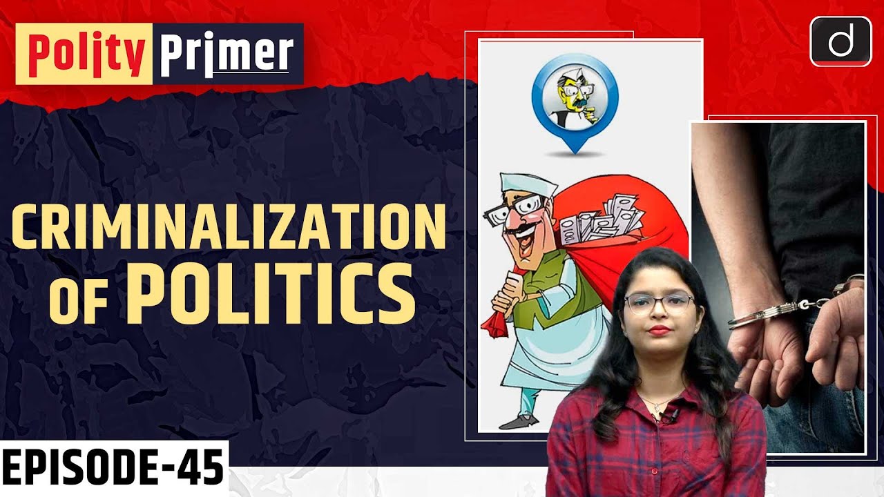 Criminalization of Politics | Polity Primer | Drishti IAS English
