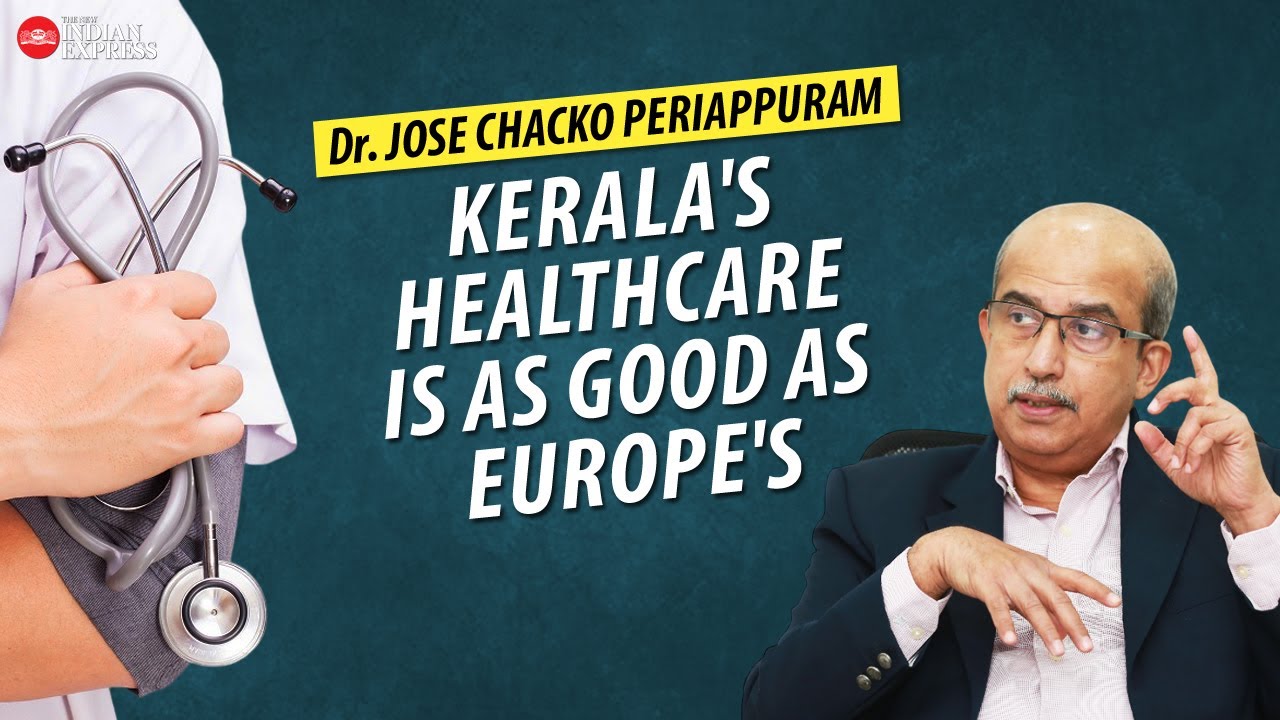 'Kerala's healthcare system is excellent' - Dr Jose Chacko Periappuram | Interview | TNIE Kerala