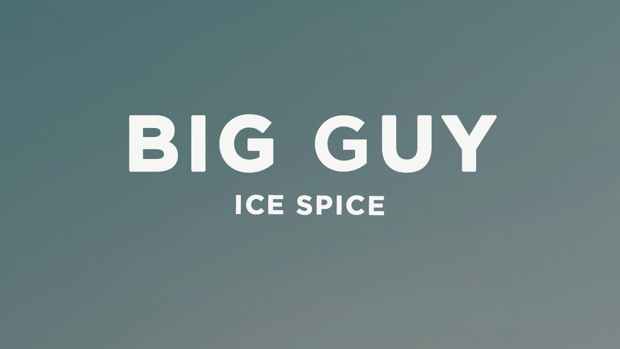 Ice Spice - Big Guy (Lyrics)