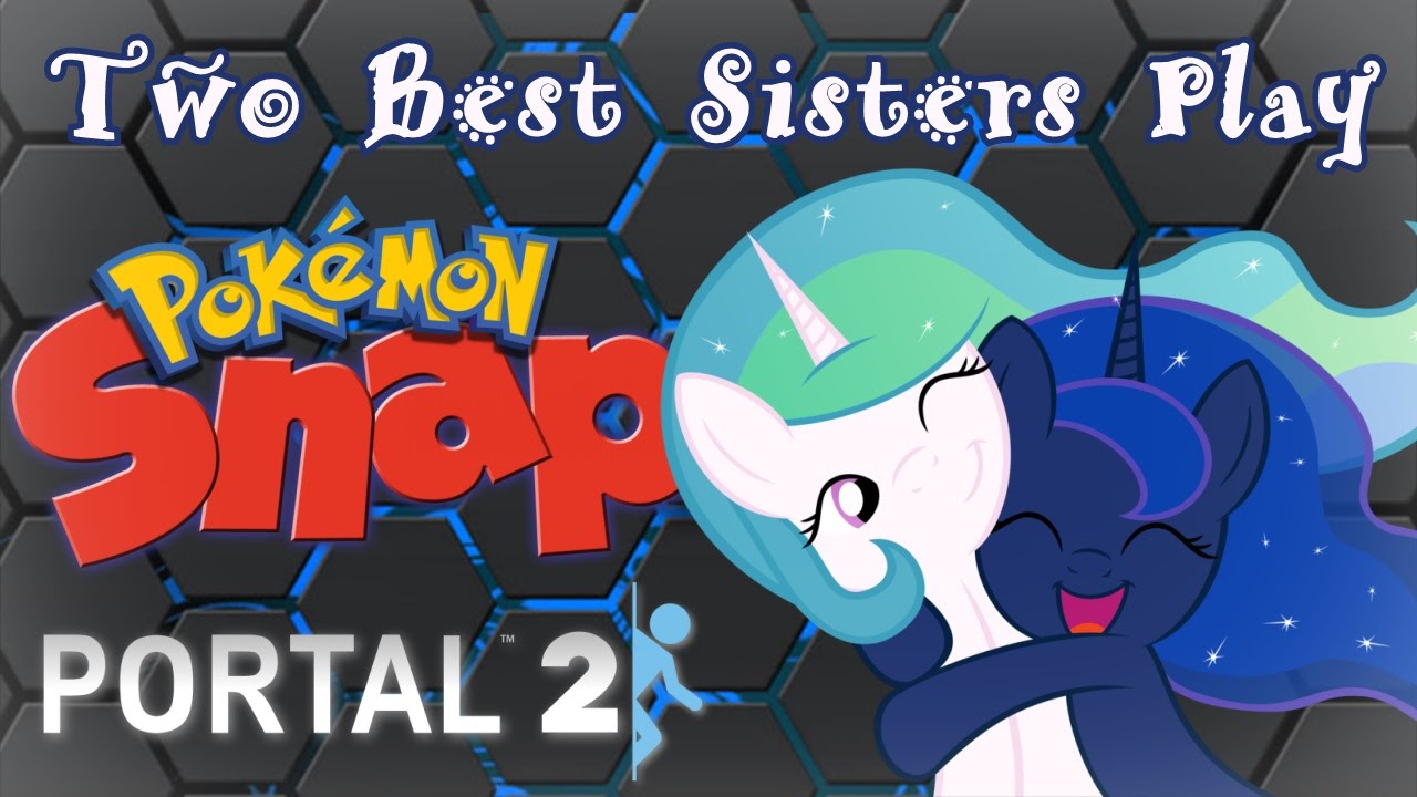Two Best Sisters Play - Portal 2 and PKMN Snap - Blind Reaction