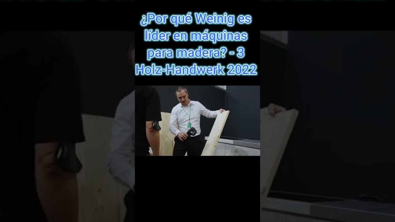 &iquest;Por qu&eacute; Weinig es l&iacute;der en m&aacute;quinas para trabajar la madera - Holz Handwerk 2022 - Maesma - Parte 3