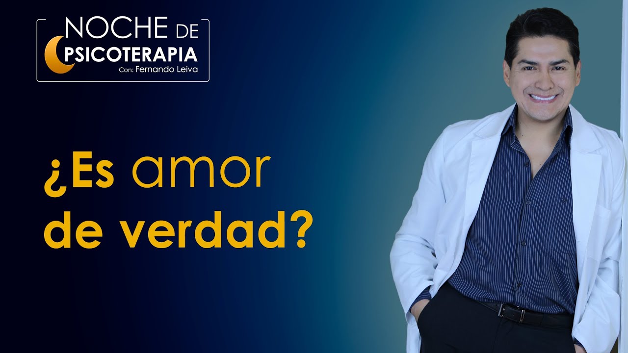 ¿ES AMOR DE VERDAD? - Psicólogo Fernando Leiva (Programa educativo de contenido psicológico)