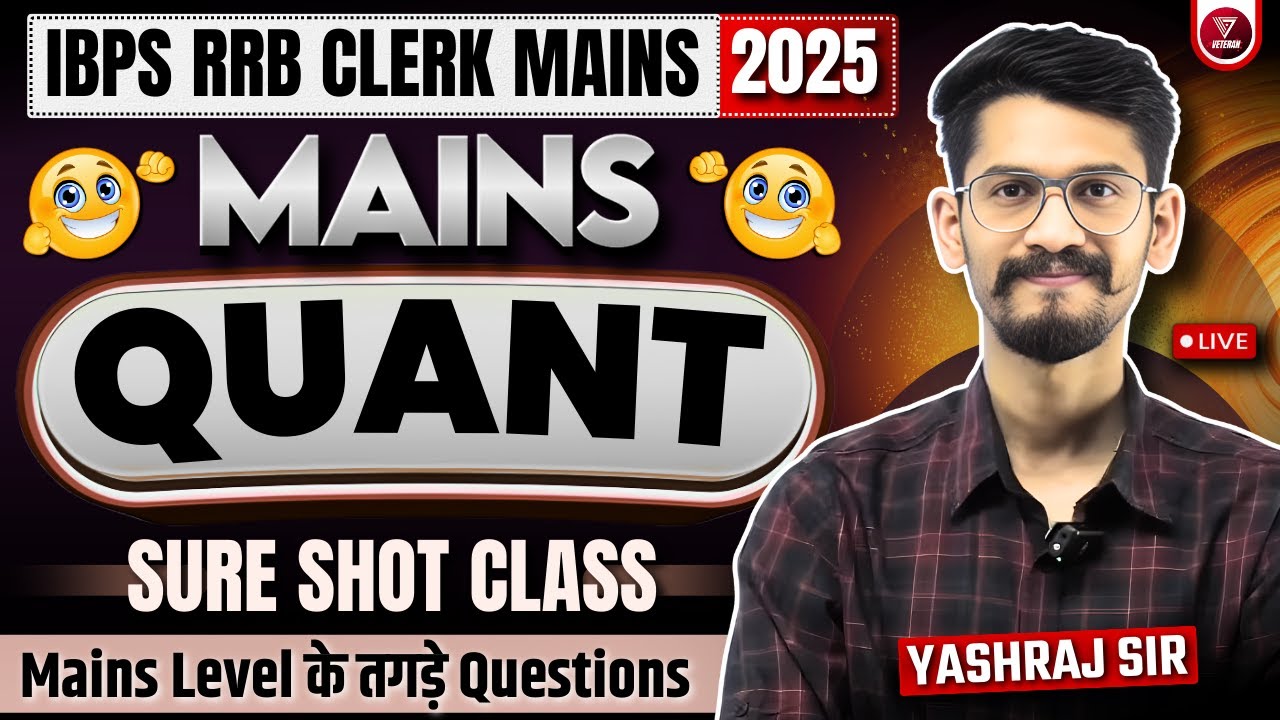 🔥Mains Quant for RRB CLERK MAINS 2025 | Quant by Yashraj Sir | Veteran