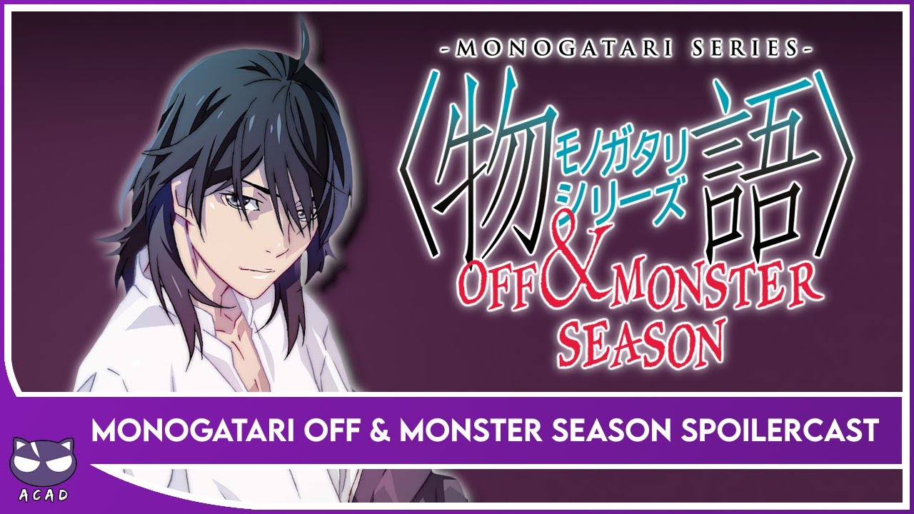Guess Who's Back! | Monogatari Spoilercast Series: Off & Monster Season