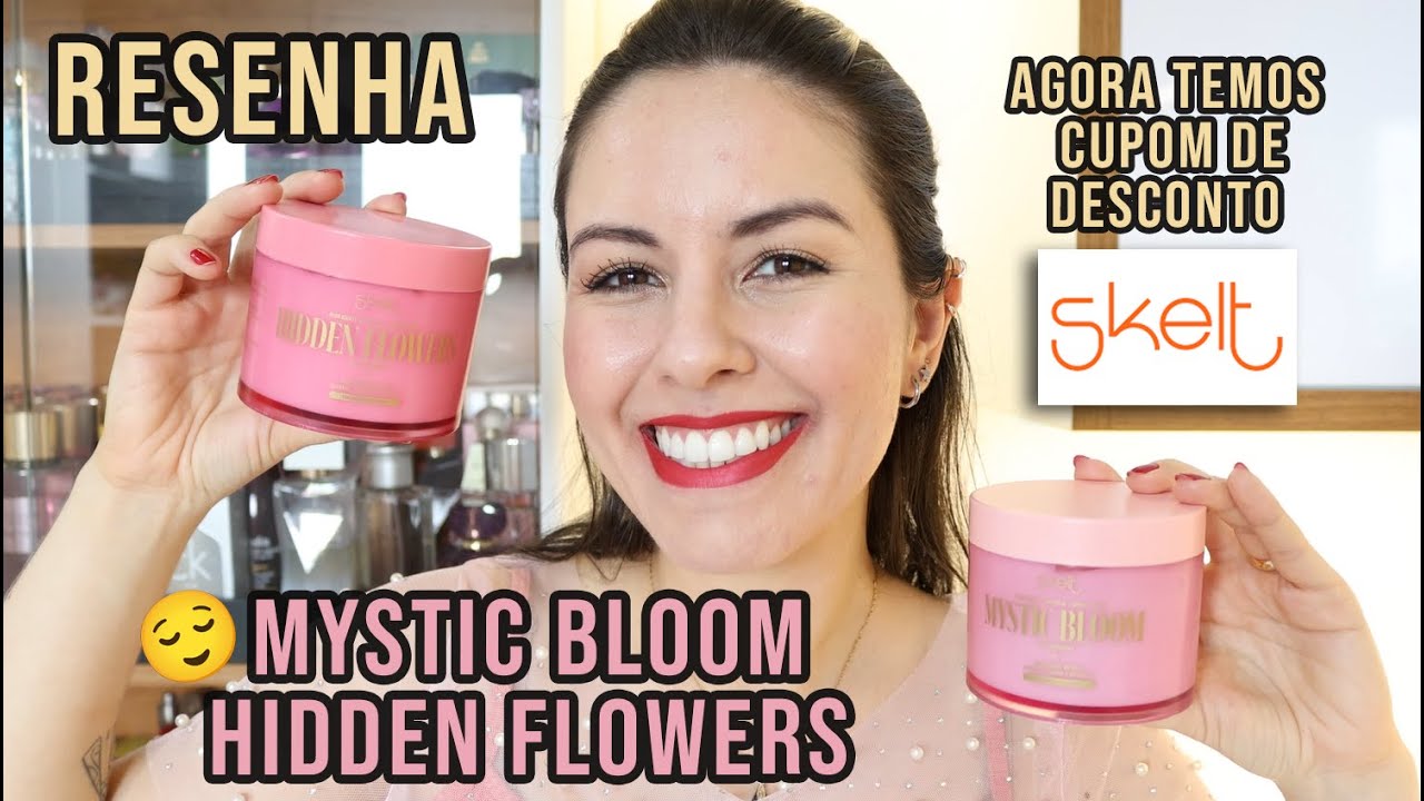 Resenha | SKELT HIDRATANTE MYSTIC BLOOM | HIDDEN FLOWERS | CUPOM DE DESCONTO + BLACK FRIDAY!