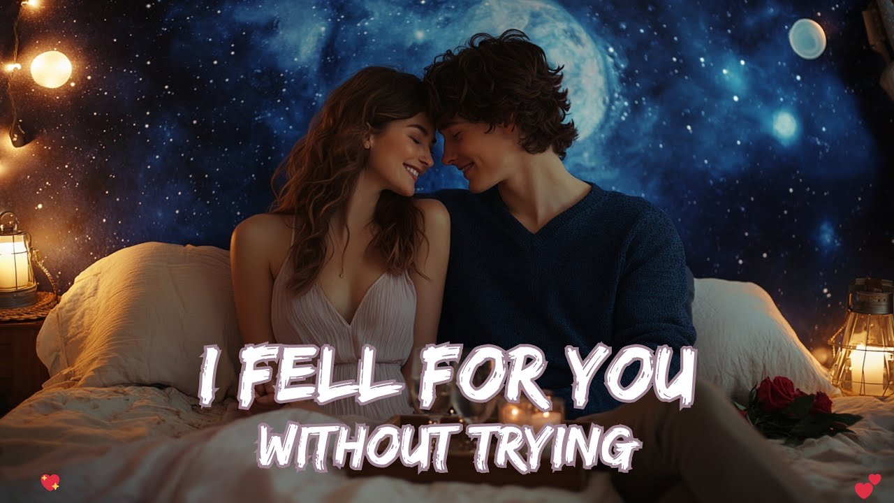 💖 I Fell for You Without Trying 💖 | Emotional Love Ballad Love That Happens Naturally | 2026