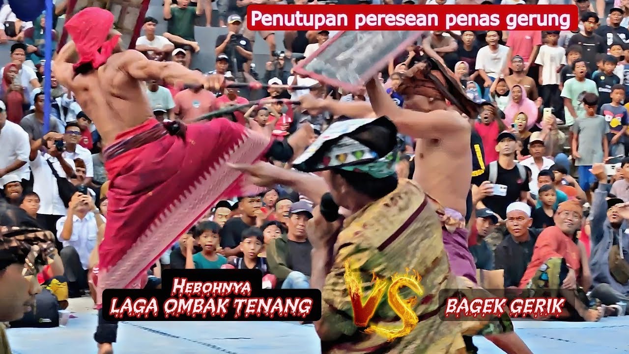 BAGEK GERIK Vs OMBAK TENANG || Penutupan peresean penas 