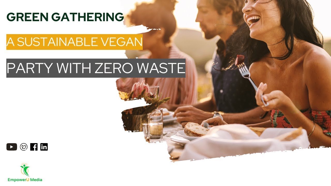 Green Gathering: A Sustainable Vegan Party with Zero Waste | Vegan on a Budget