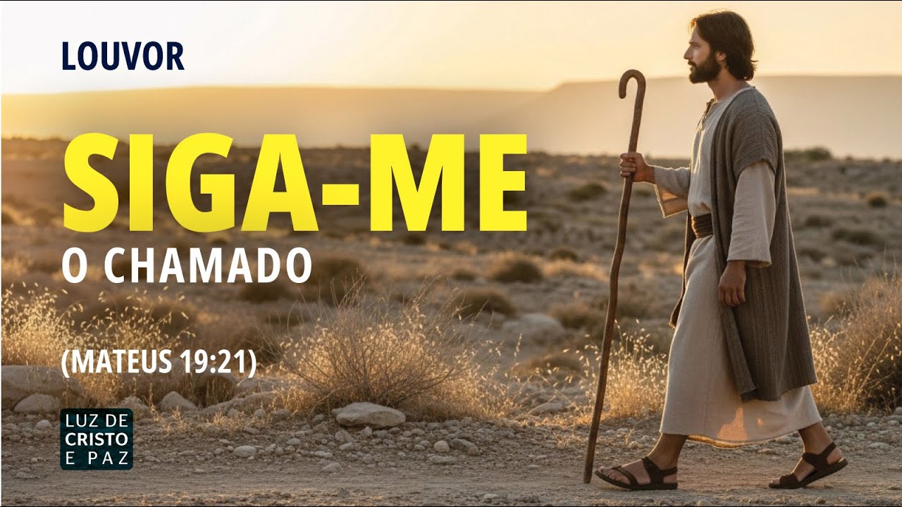 Louvor: Siga-me (o chamado) -  (Mateus 19:21)