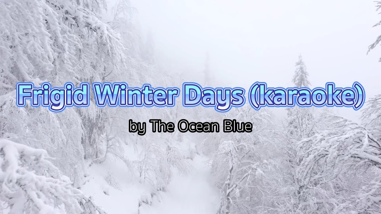 The Ocean Blue KARAOKE Frigid Winter Days