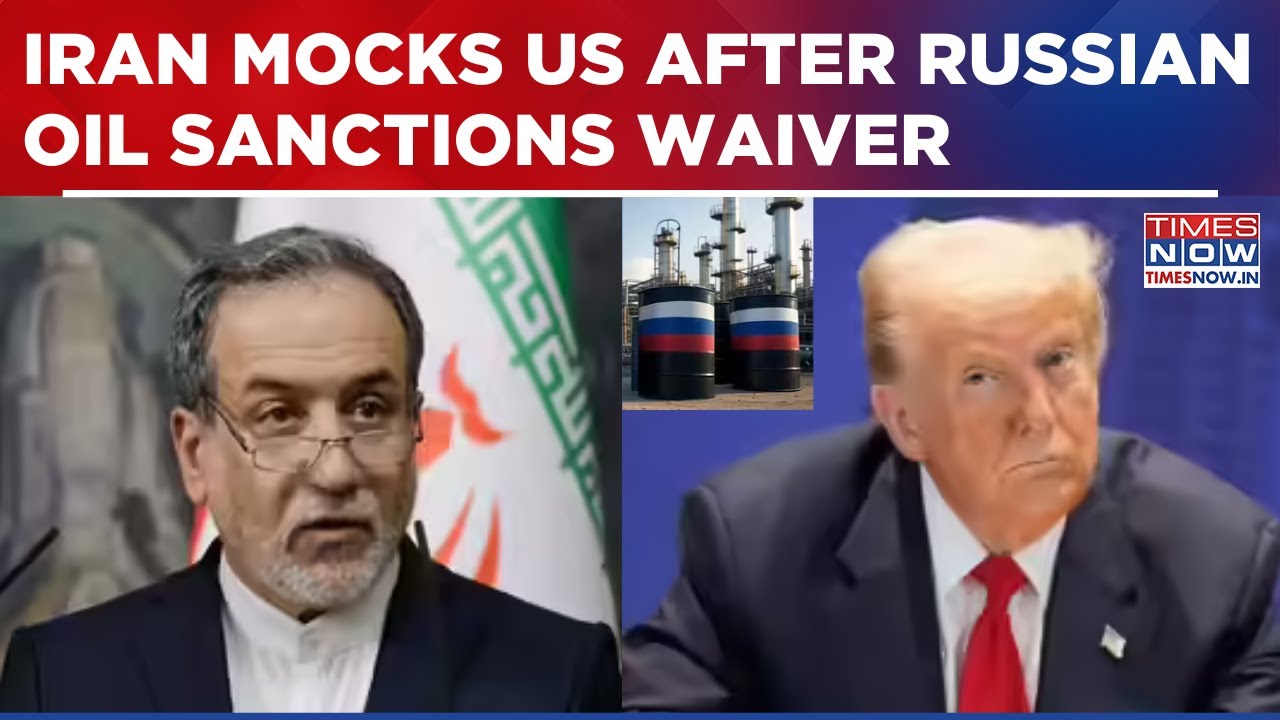US Waives Some Sanctions On Russian Oil; Iran Mocks Washington Over India Crude Pressure