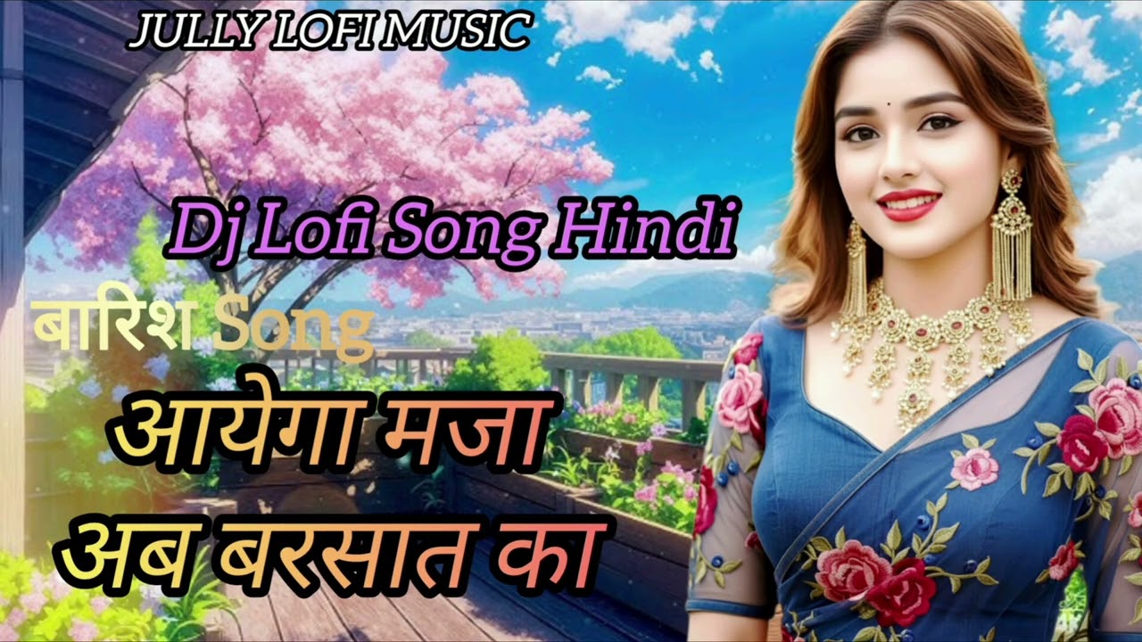 Aayega Maza Ab Barsaat Ka 🌧️ DJ Lofi Remix | Slowed + Reverb Hindi Song | Romantic Rain Song 2026