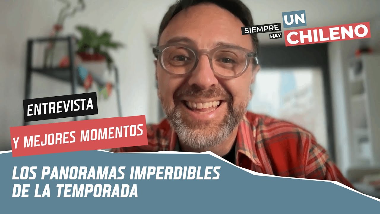 Entrevista a Marcelo Kiwi | Los panoramas imperdibles de la temporada | Siempre hay un Chileno