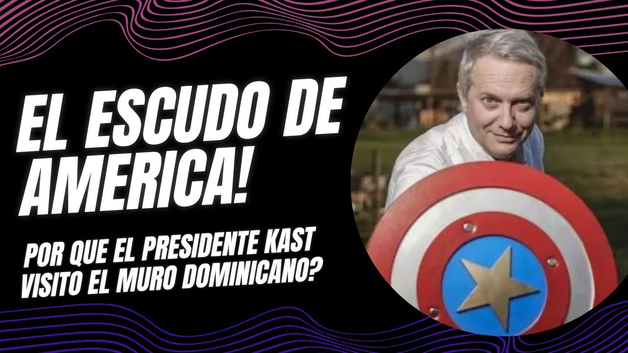 EL ESCUDO DE AMÉRICA: Por qué el presidente KAST visitó el muro dominicano. ANALISIS ALCAVISION