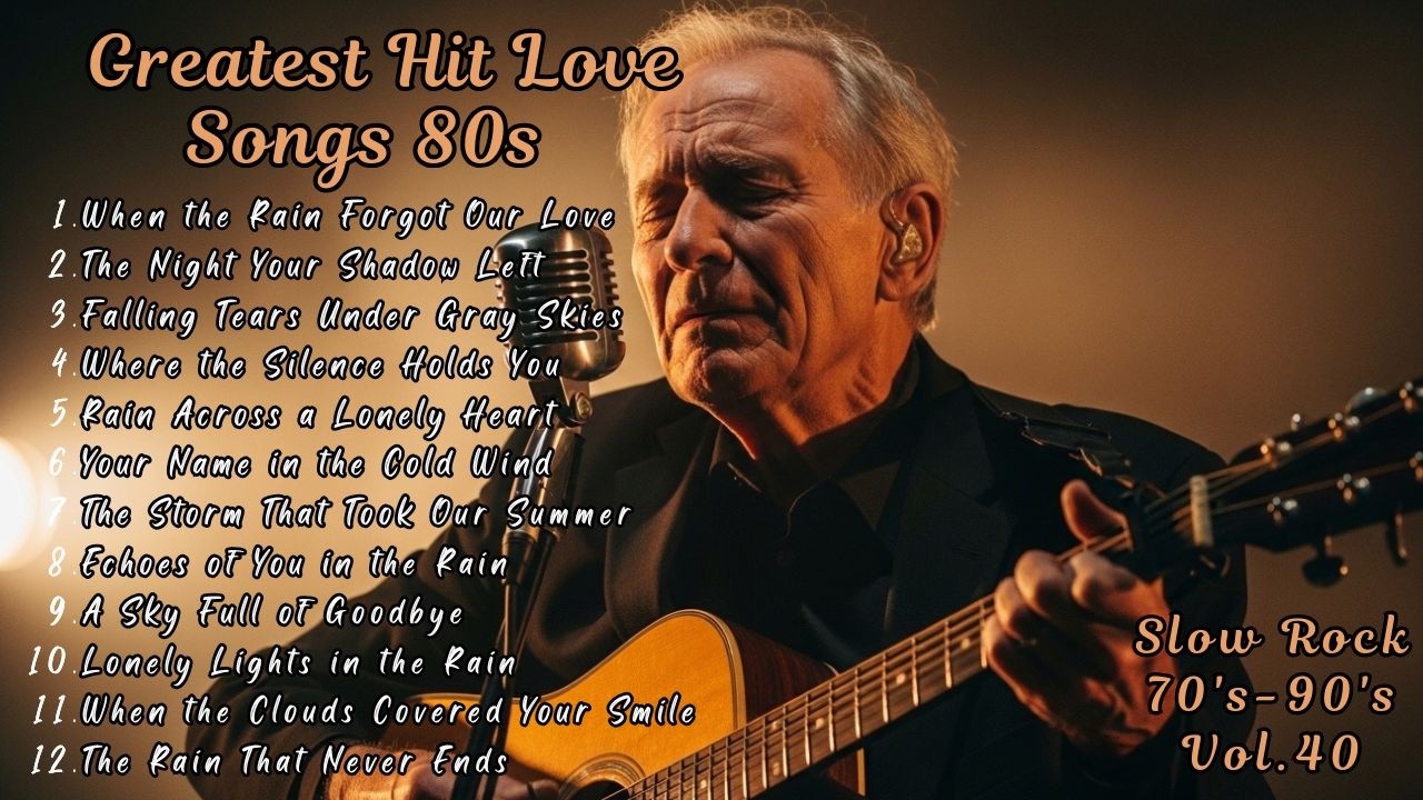 Greatest Hit Love Songs 80s - Slow Rock Ballads | Romantic Sad Love Songs 70s 80s 90s Vol.40