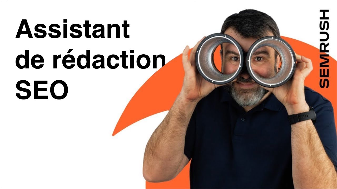 Cr&eacute;er des contenus efficaces gr&acirc;ce &agrave; Semrush SEO Writing Assistant