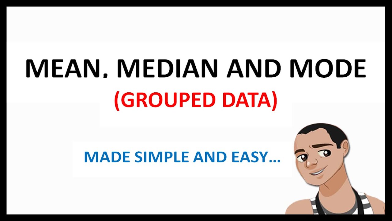 MEAN, MEDIAN AND MODE || GROUPED DATA
